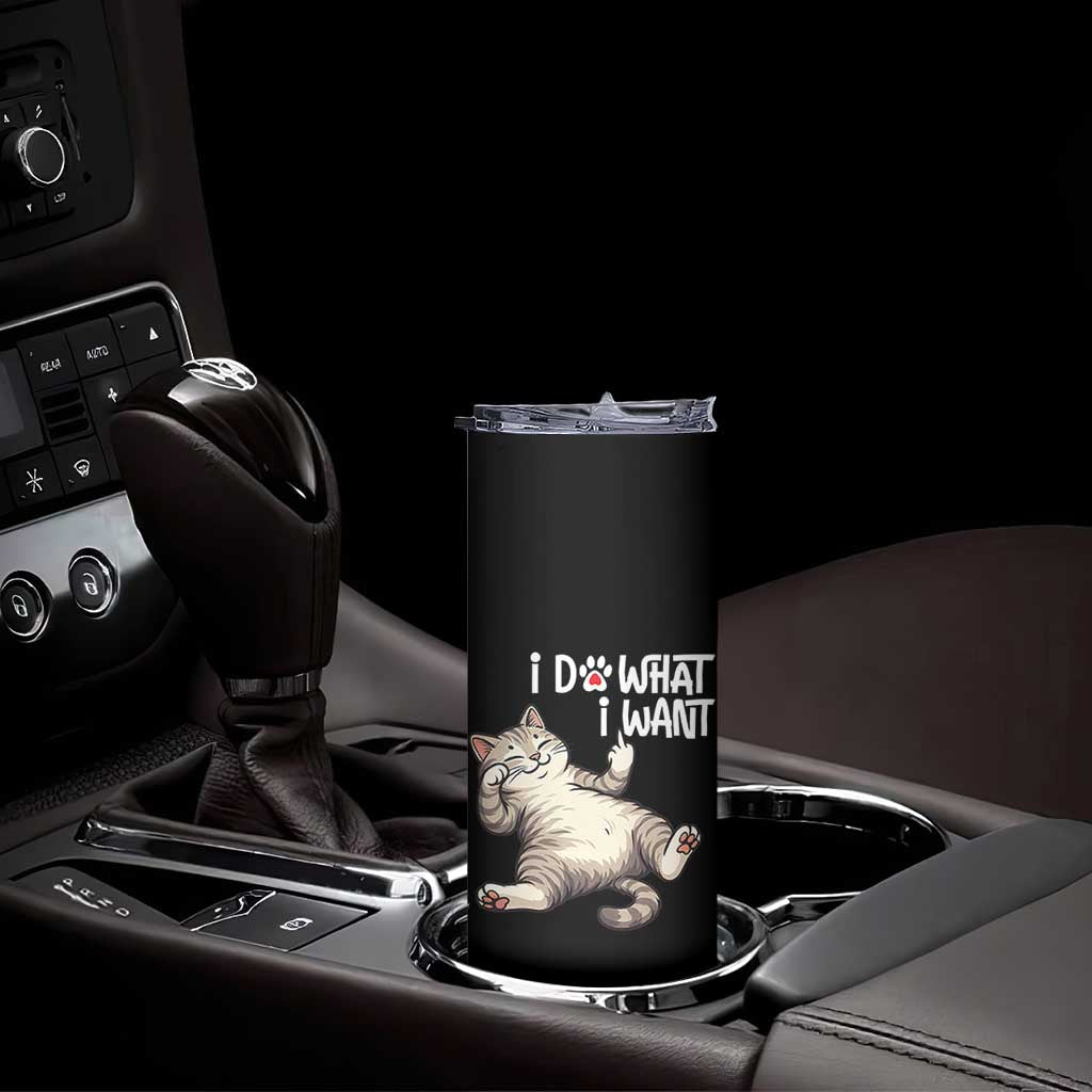 Funny Cat Skinny Tumbler I Do What I Want