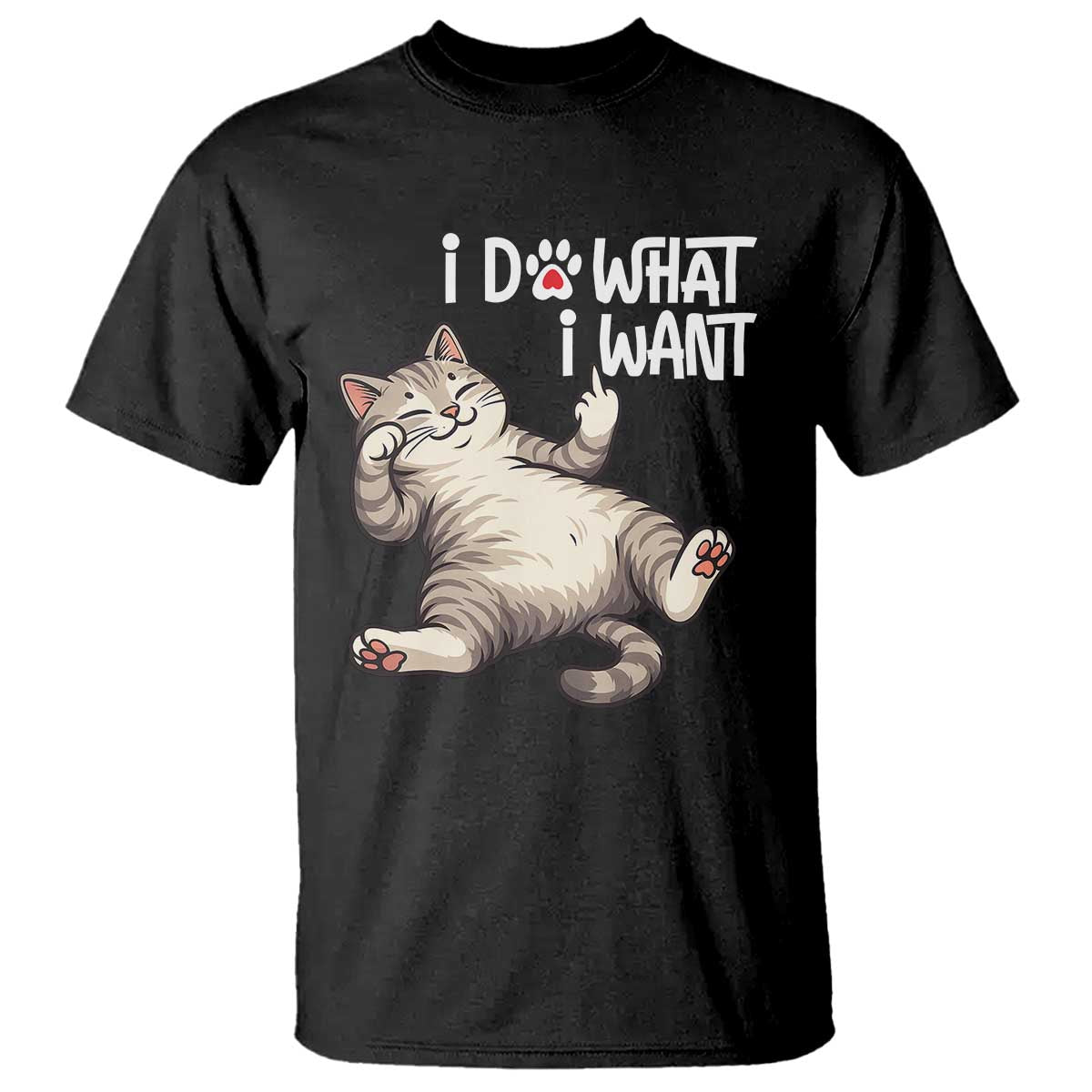 Funny Cat T Shirt I Do What I Want - Wonder Print Shop