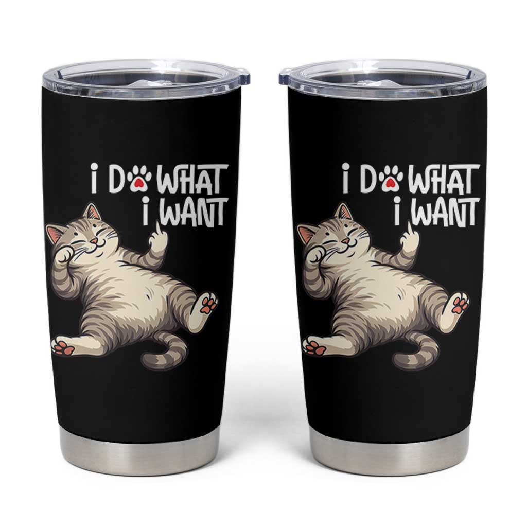 Funny Cat Tumbler Cup I Do What I Want