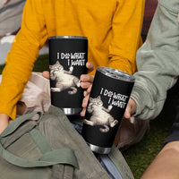 Funny Cat Tumbler Cup I Do What I Want