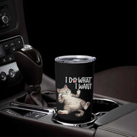Funny Cat Tumbler Cup I Do What I Want