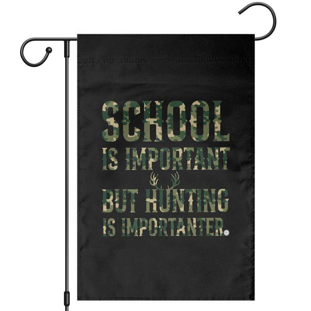 School Is Important But Hunting Is Importanter Garden Flag Hunter Life Joke - Wonder Print Shop