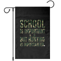 School Is Important But Hunting Is Importanter Garden Flag Hunter Life Joke - Wonder Print Shop