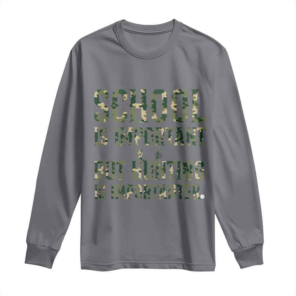 School Is Important But Hunting Is Importanter Long Sleeve Shirt Hunter Life Joke - Wonder Print Shop