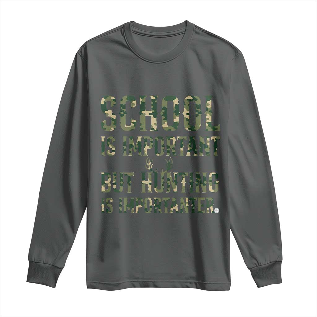 School Is Important But Hunting Is Importanter Long Sleeve Shirt Hunter Life Joke - Wonder Print Shop