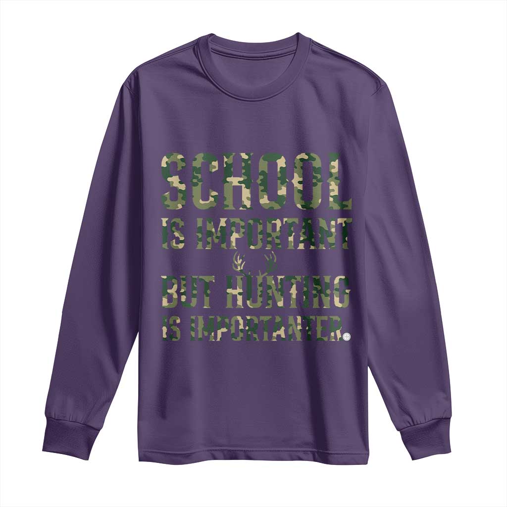 School Is Important But Hunting Is Importanter Long Sleeve Shirt Hunter Life Joke - Wonder Print Shop