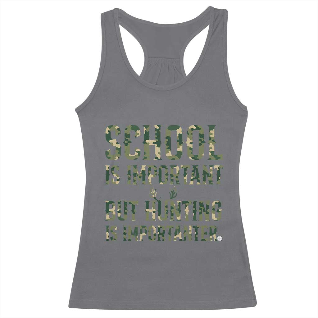 School Is Important But Hunting Is Importanter Racerback Tank Top Hunter Life Joke - Wonder Print Shop