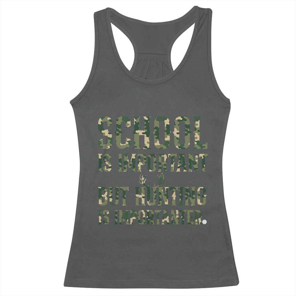 School Is Important But Hunting Is Importanter Racerback Tank Top Hunter Life Joke - Wonder Print Shop