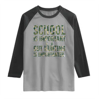 School Is Important But Hunting Is Importanter Raglan Shirt Hunter Life Joke - Wonder Print Shop
