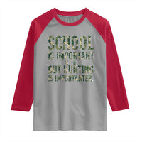 School Is Important But Hunting Is Importanter Raglan Shirt Hunter Life Joke - Wonder Print Shop