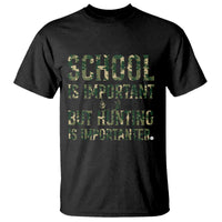 School Is Important But Hunting Is Importanter T Shirt Hunter Life Joke - Wonder Print Shop