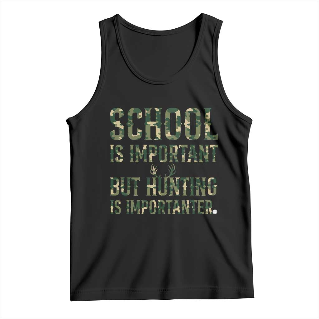 School Is Important But Hunting Is Importanter Tank Top Hunter Life Joke - Wonder Print Shop