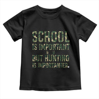 School Is Important But Hunting Is Importanter Toddler T Shirt Hunter Life Joke - Wonder Print Shop