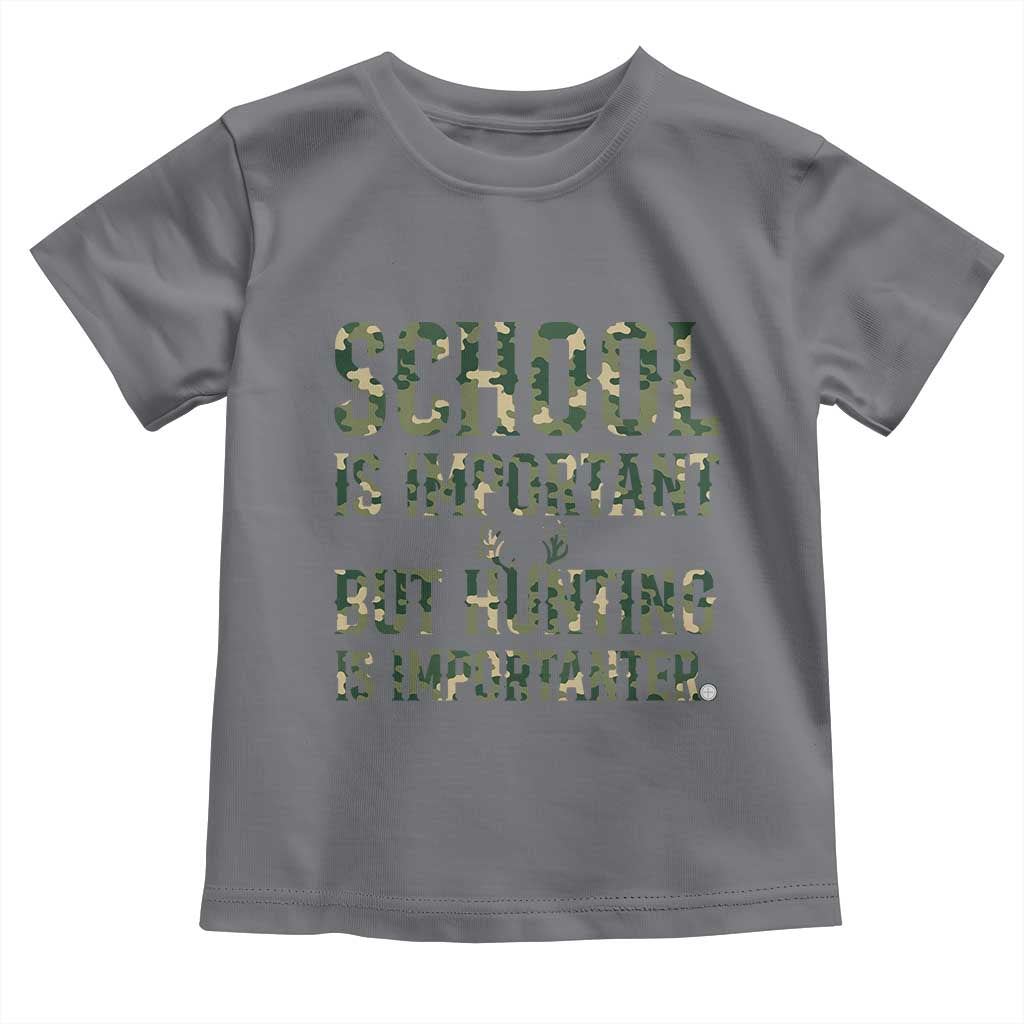 School Is Important But Hunting Is Importanter Toddler T Shirt Hunter Life Joke - Wonder Print Shop