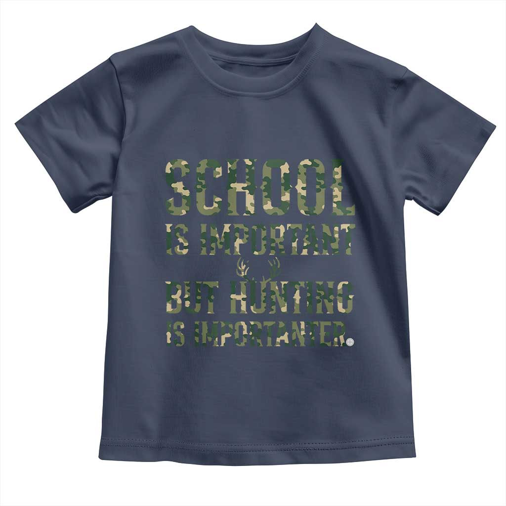 School Is Important But Hunting Is Importanter Toddler T Shirt Hunter Life Joke - Wonder Print Shop