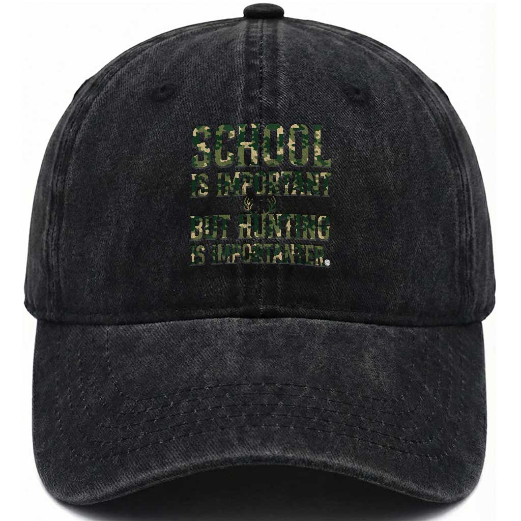School Is Important But Hunting Is Importanter Washed Cotton Baseball Cap Hunter Life Joke