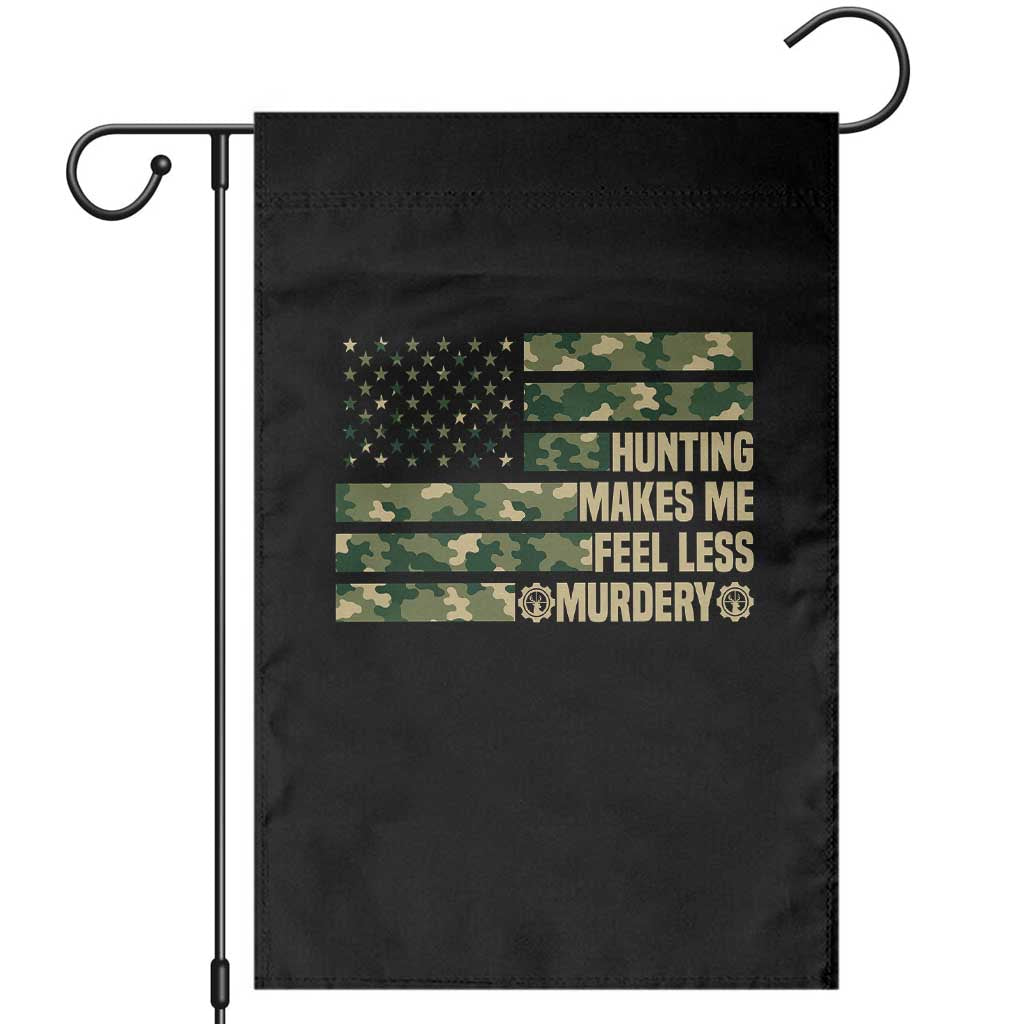 Hunter Life Joke Garden Flag Hunting Makes Me Feel Less Murdery - Wonder Print Shop