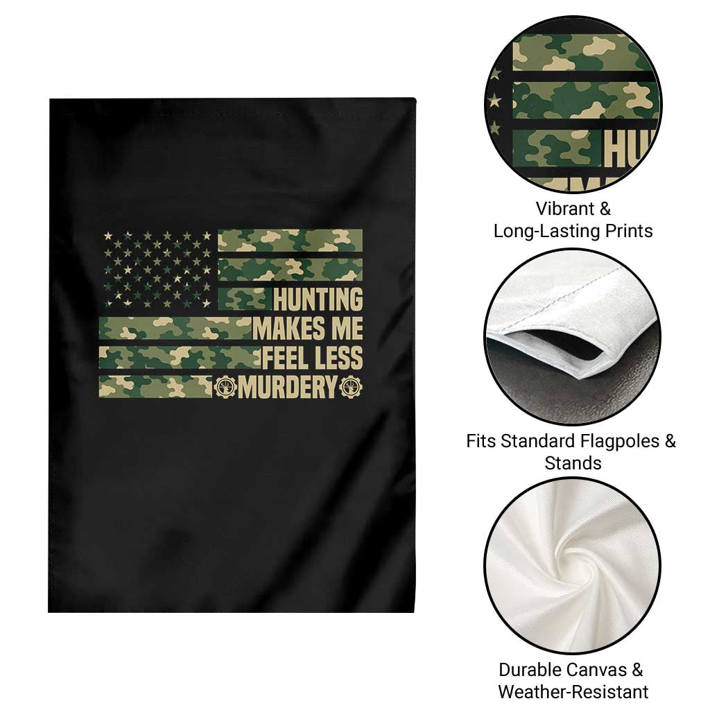 Hunter Life Joke Garden Flag Hunting Makes Me Feel Less Murdery - Wonder Print Shop