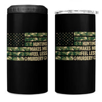 Hunter Life Joke 4 in 1 Can Cooler Tumbler Hunting Makes Me Feel Less Murdery