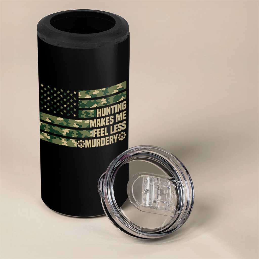 Hunter Life Joke 4 in 1 Can Cooler Tumbler Hunting Makes Me Feel Less Murdery