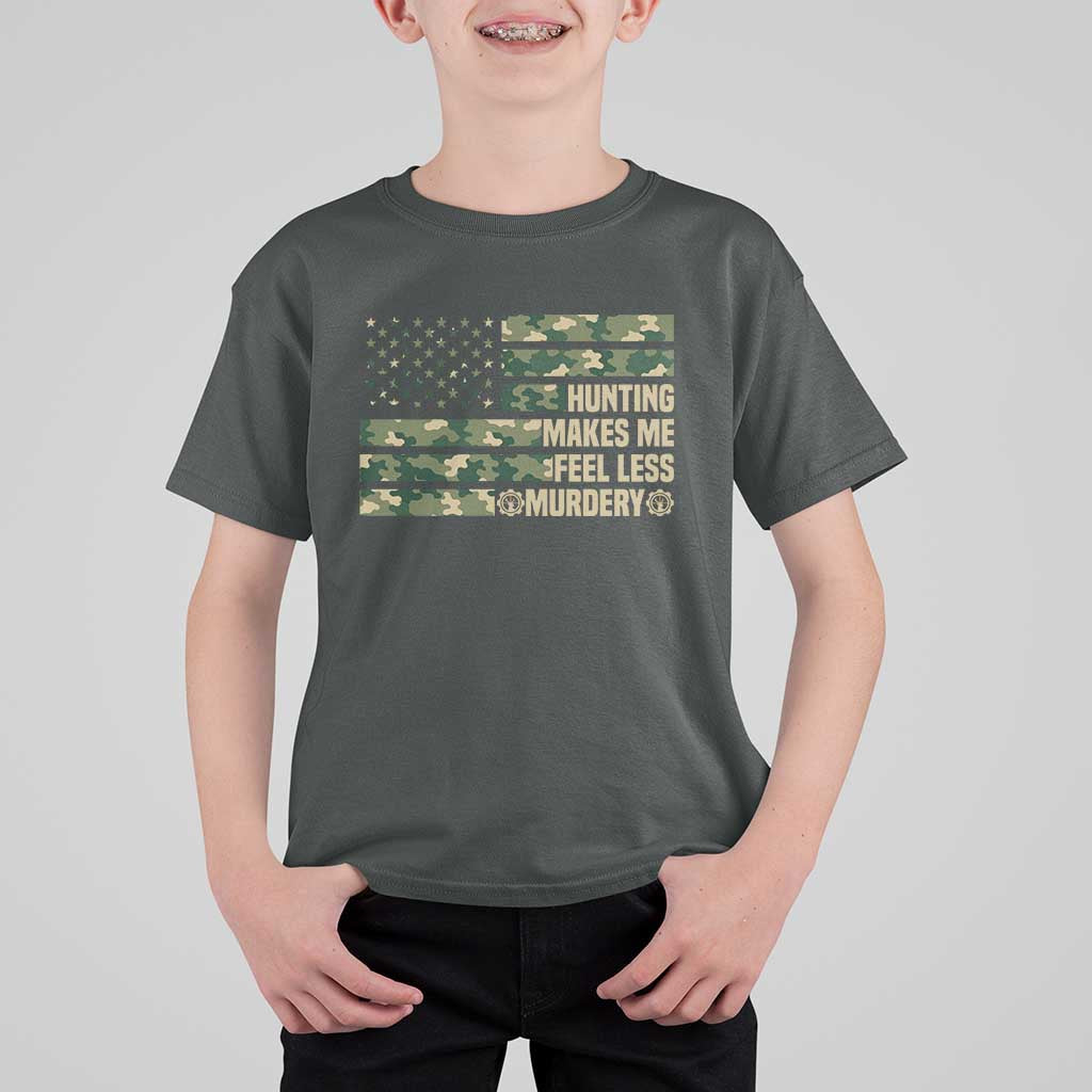 Hunter Life Joke T Shirt For Kid Hunting Makes Me Feel Less Murdery - Wonder Print Shop