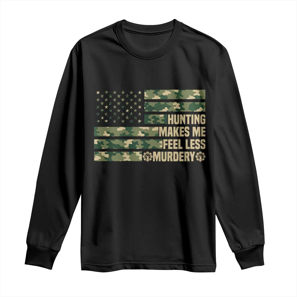 Hunter Life Joke Long Sleeve Shirt Hunting Makes Me Feel Less Murdery - Wonder Print Shop