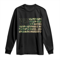Hunter Life Joke Long Sleeve Shirt Hunting Makes Me Feel Less Murdery - Wonder Print Shop