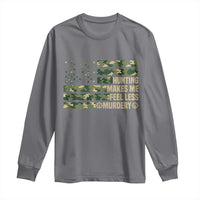 Hunter Life Joke Long Sleeve Shirt Hunting Makes Me Feel Less Murdery - Wonder Print Shop