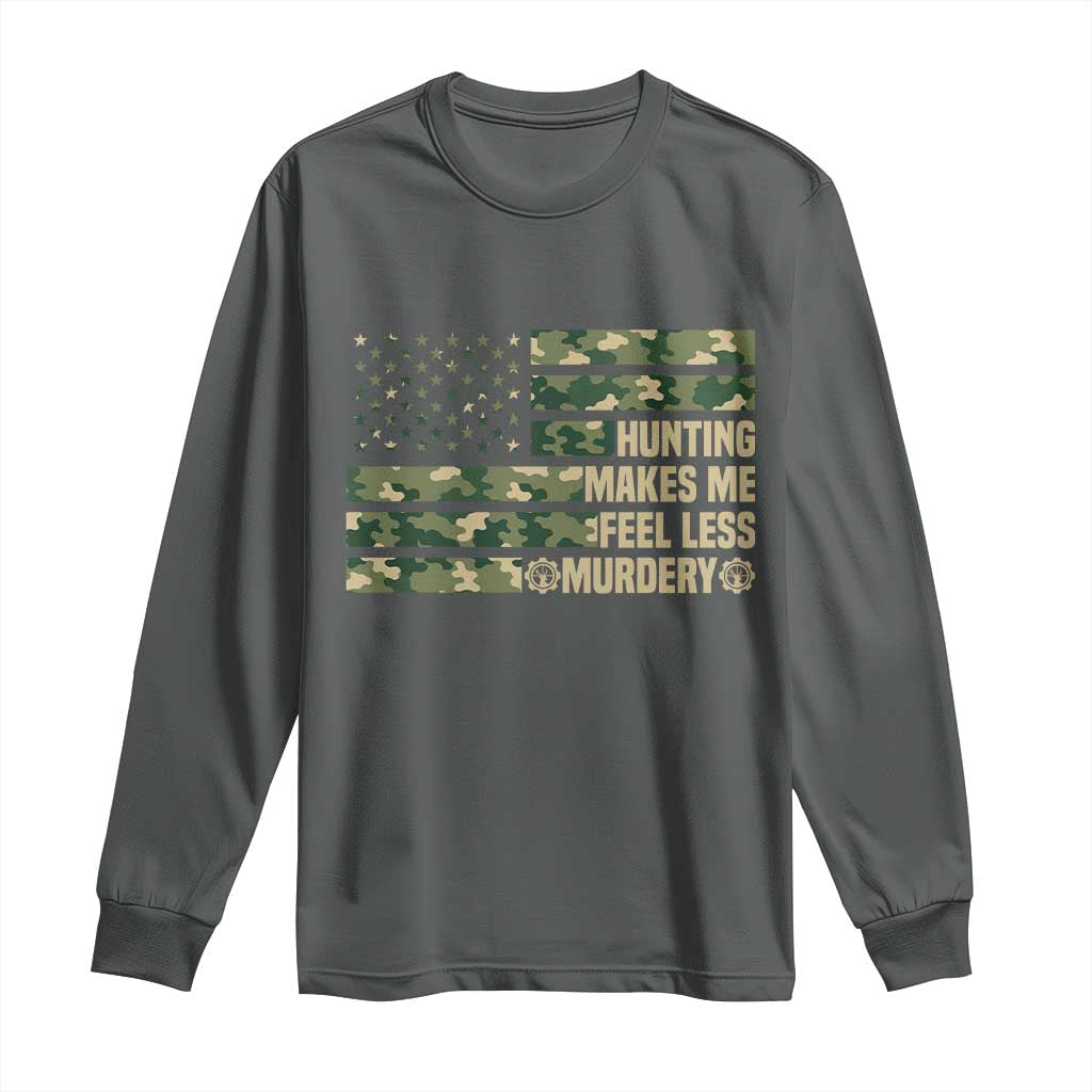Hunter Life Joke Long Sleeve Shirt Hunting Makes Me Feel Less Murdery - Wonder Print Shop