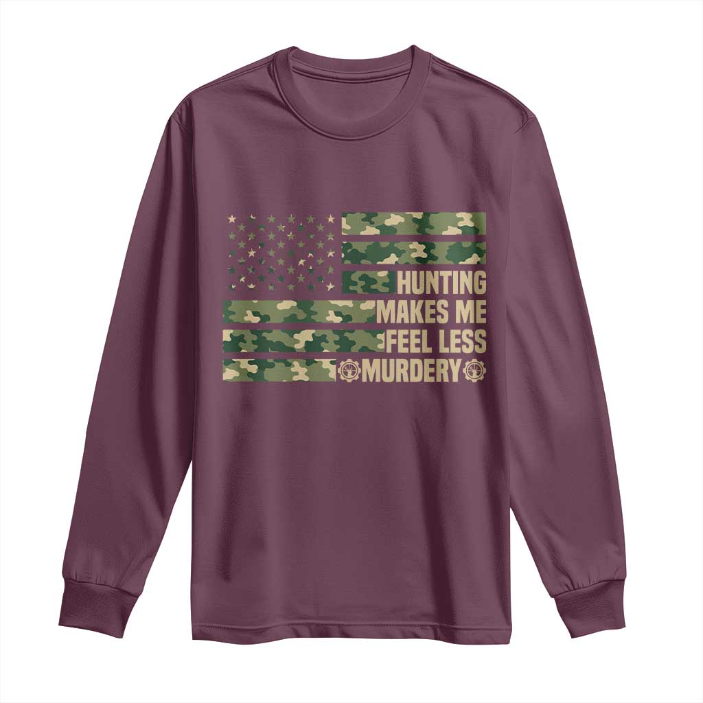 Hunter Life Joke Long Sleeve Shirt Hunting Makes Me Feel Less Murdery - Wonder Print Shop