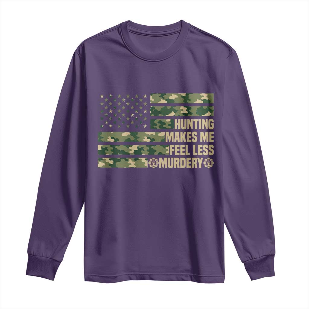 Hunter Life Joke Long Sleeve Shirt Hunting Makes Me Feel Less Murdery - Wonder Print Shop