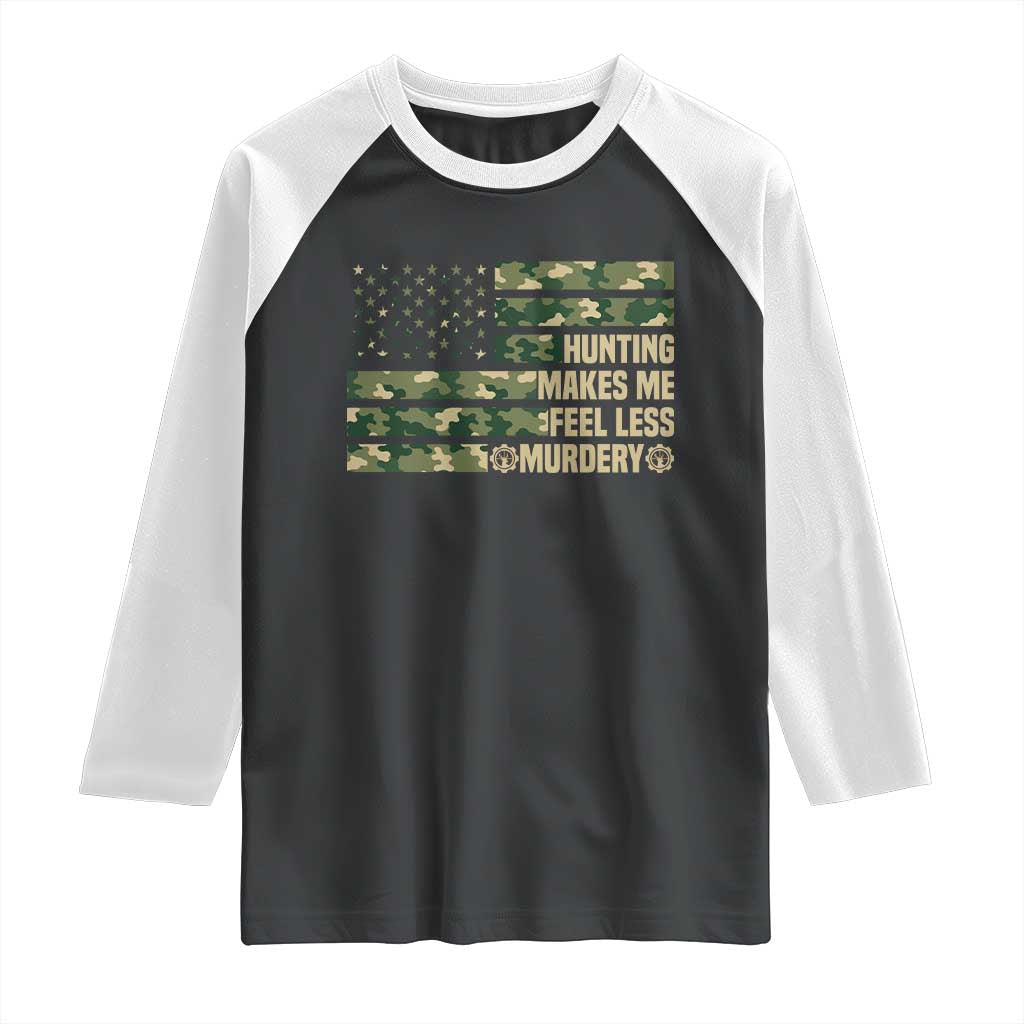 Hunter Life Joke Raglan Shirt Hunting Makes Me Feel Less Murdery - Wonder Print Shop