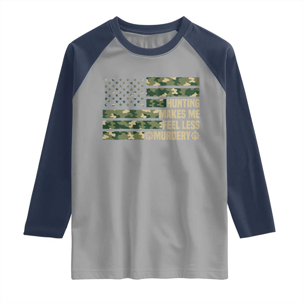 Hunter Life Joke Raglan Shirt Hunting Makes Me Feel Less Murdery - Wonder Print Shop