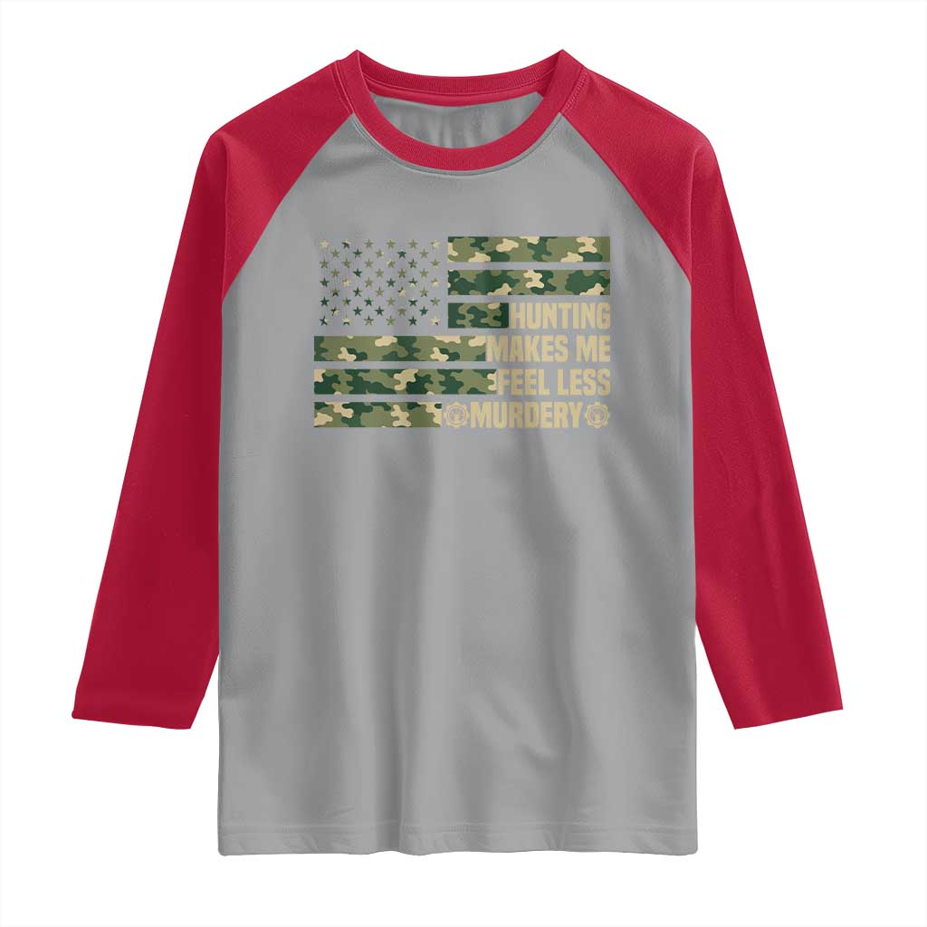 Hunter Life Joke Raglan Shirt Hunting Makes Me Feel Less Murdery - Wonder Print Shop