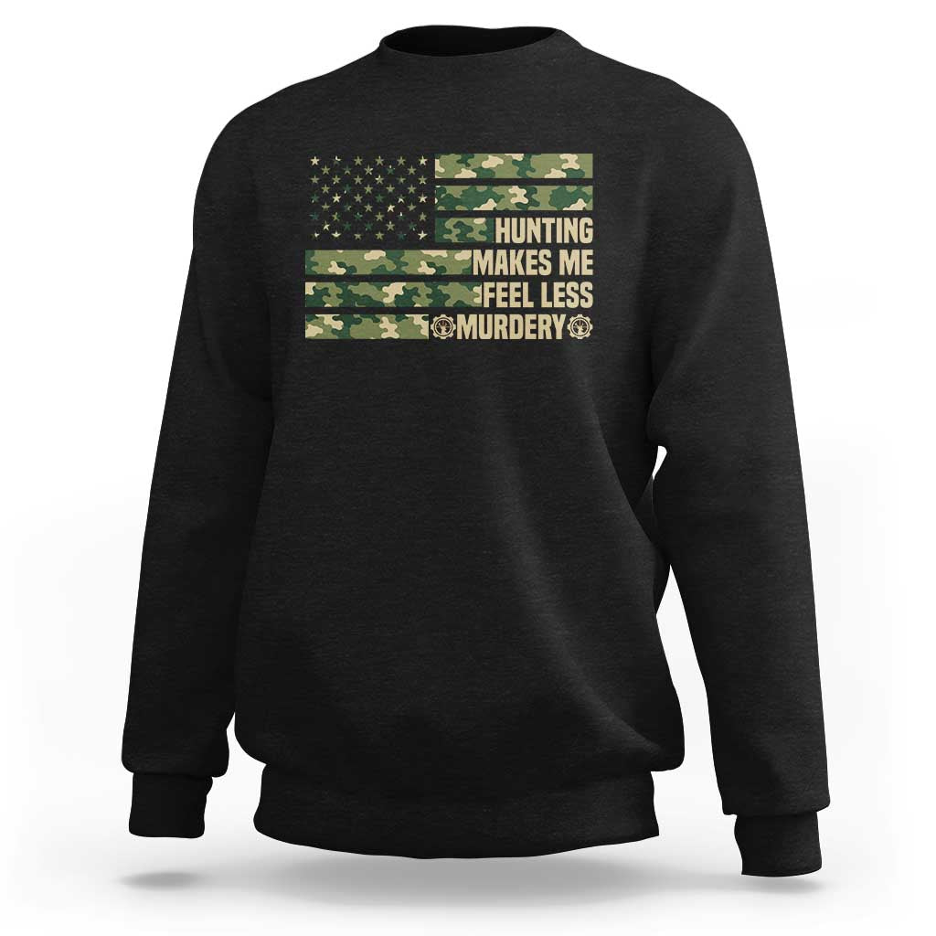 Hunter Life Joke Sweatshirt Hunting Makes Me Feel Less Murdery - Wonder Print Shop