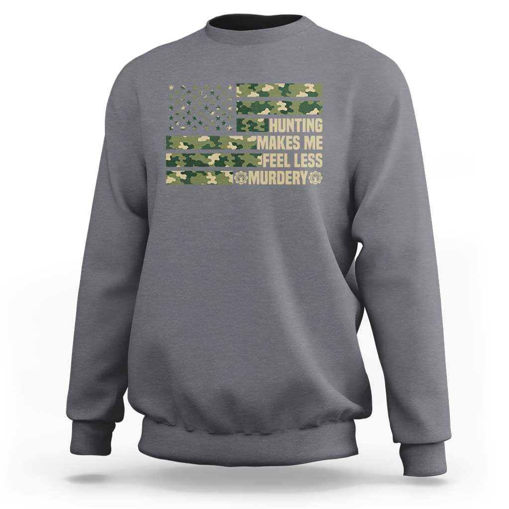 Hunter Life Joke Sweatshirt Hunting Makes Me Feel Less Murdery - Wonder Print Shop