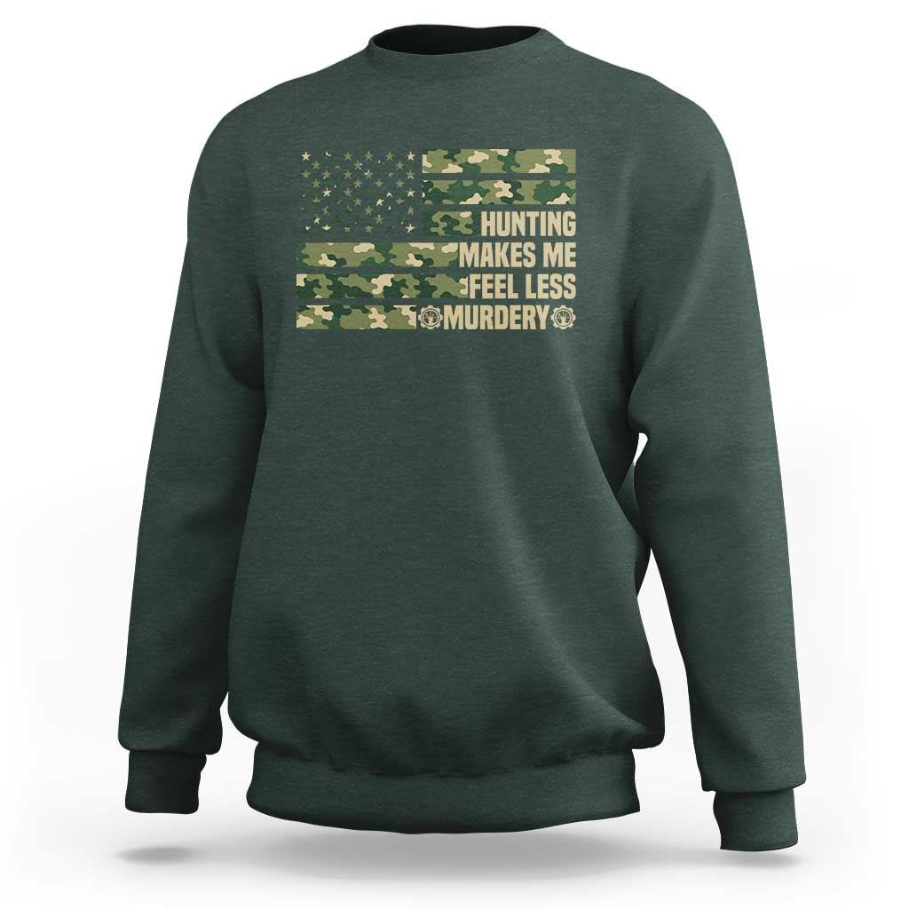 Hunter Life Joke Sweatshirt Hunting Makes Me Feel Less Murdery - Wonder Print Shop