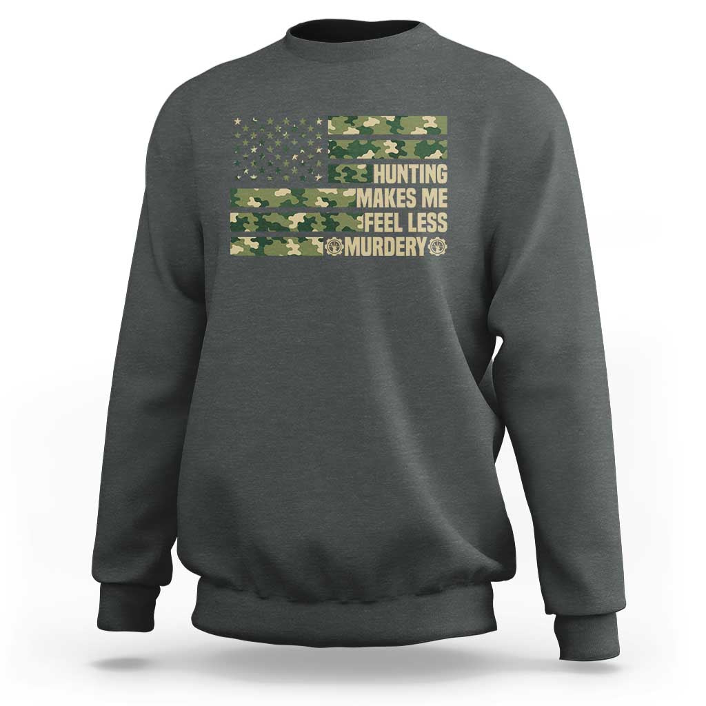 Hunter Life Joke Sweatshirt Hunting Makes Me Feel Less Murdery - Wonder Print Shop