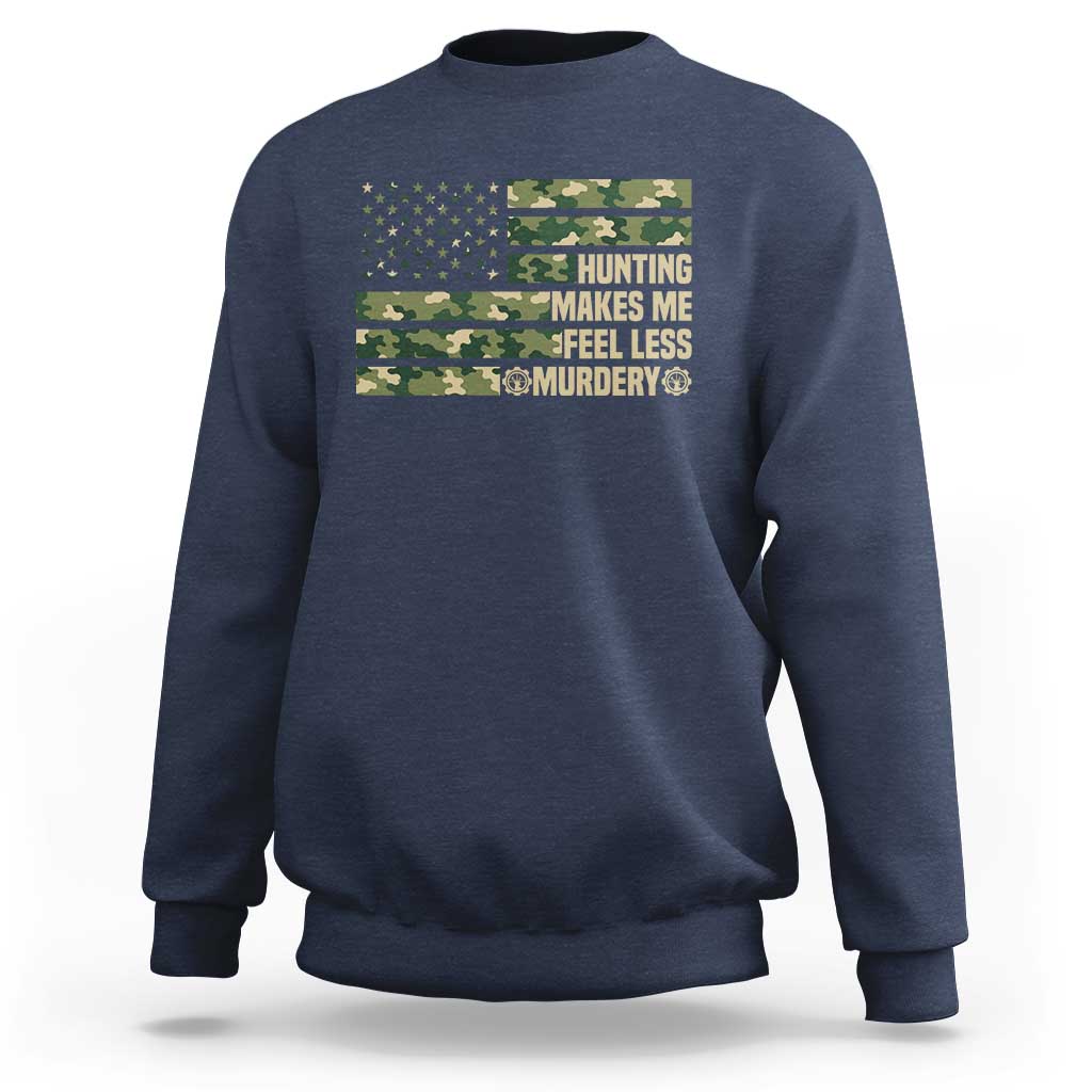 Hunter Life Joke Sweatshirt Hunting Makes Me Feel Less Murdery - Wonder Print Shop