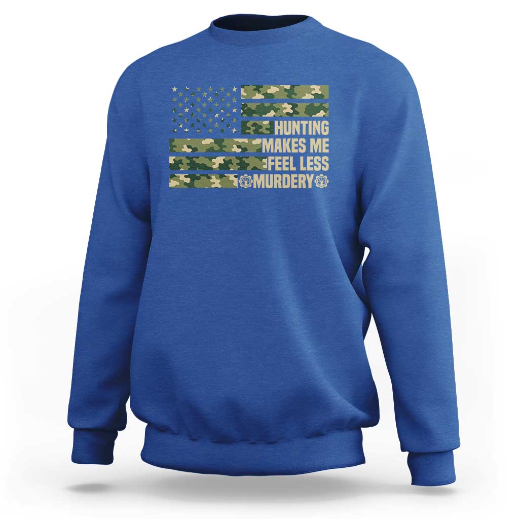 Hunter Life Joke Sweatshirt Hunting Makes Me Feel Less Murdery - Wonder Print Shop