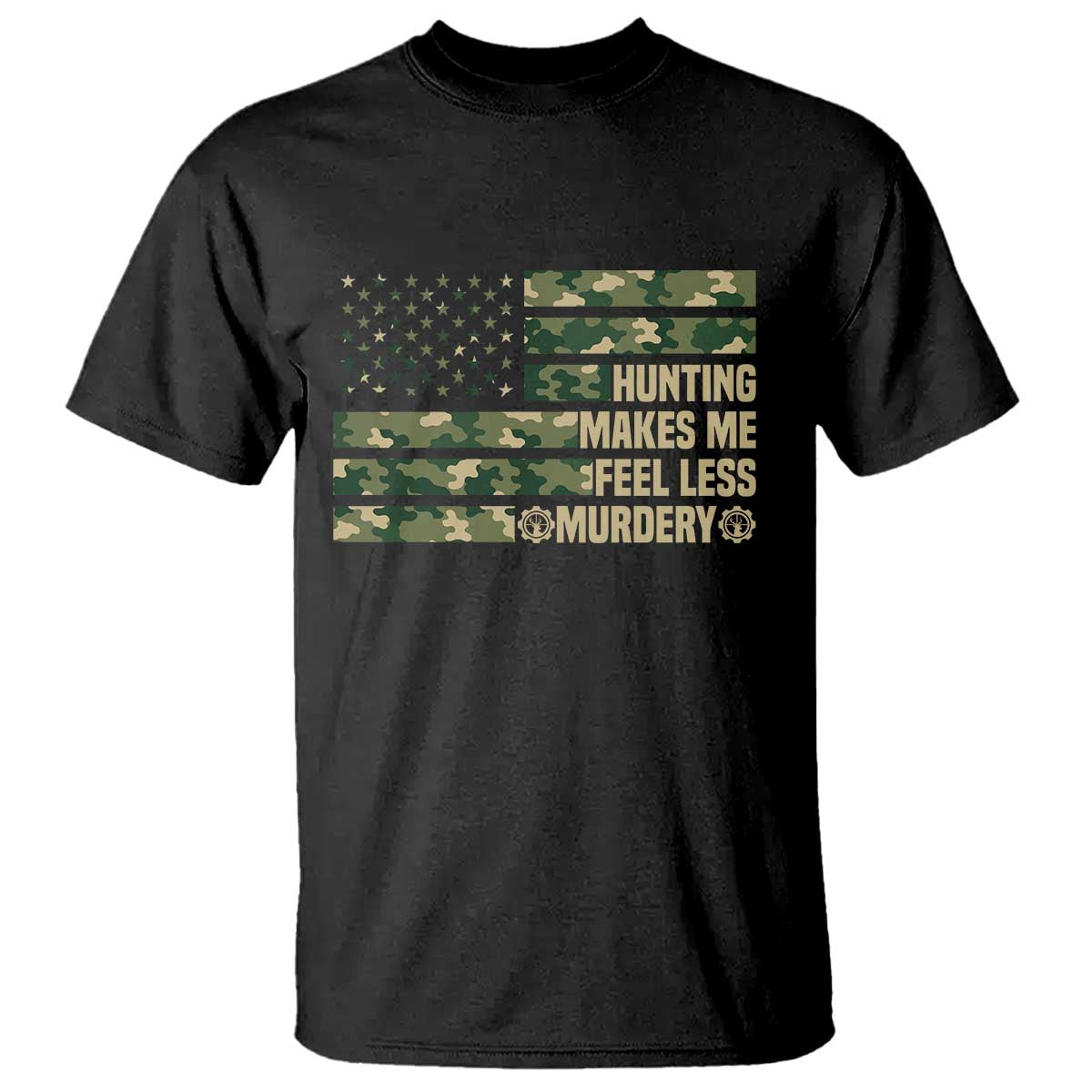 Hunter Life Joke T Shirt Hunting Makes Me Feel Less Murdery - Wonder Print Shop