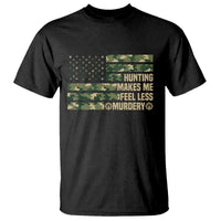 Hunter Life Joke T Shirt Hunting Makes Me Feel Less Murdery - Wonder Print Shop