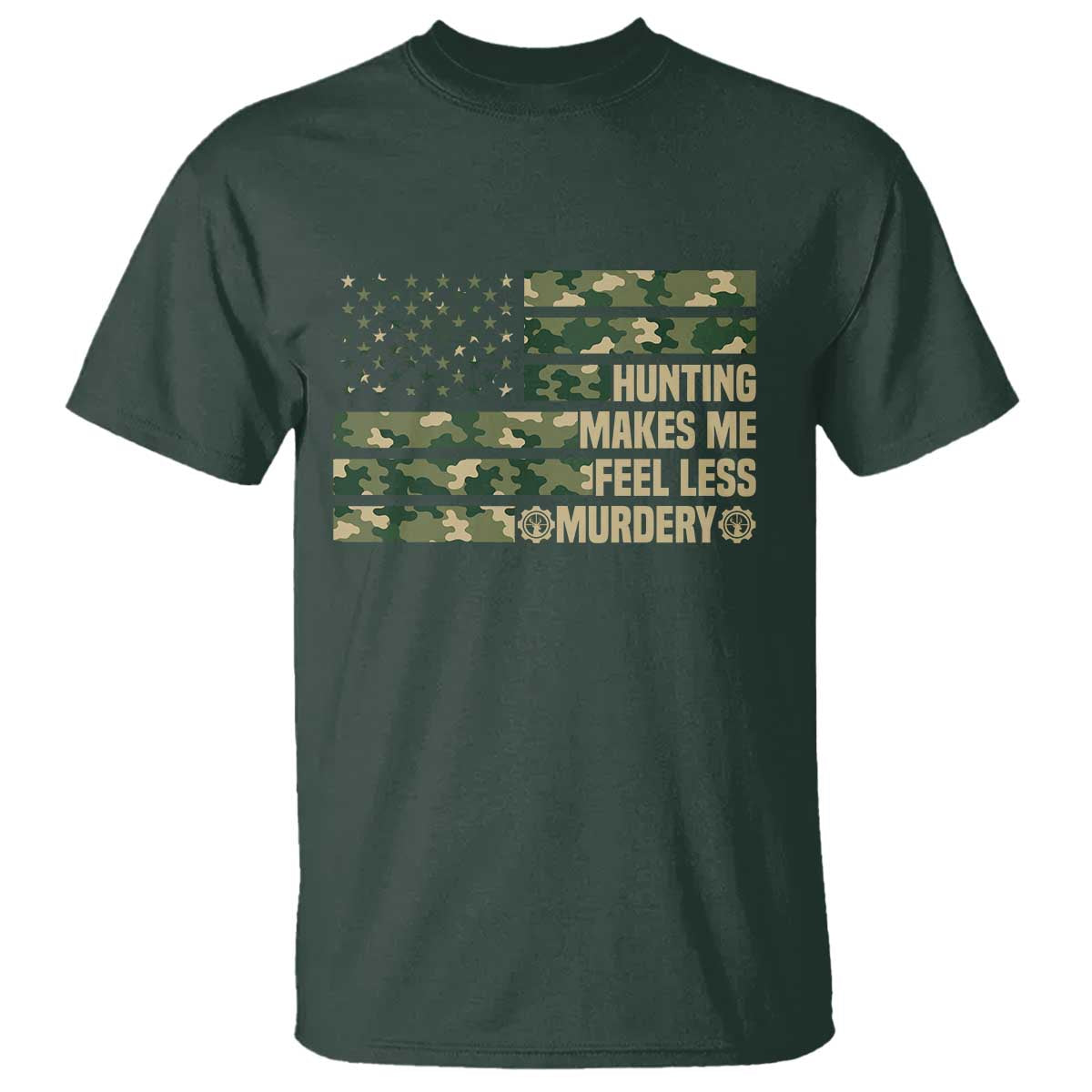 Hunter Life Joke T Shirt Hunting Makes Me Feel Less Murdery - Wonder Print Shop