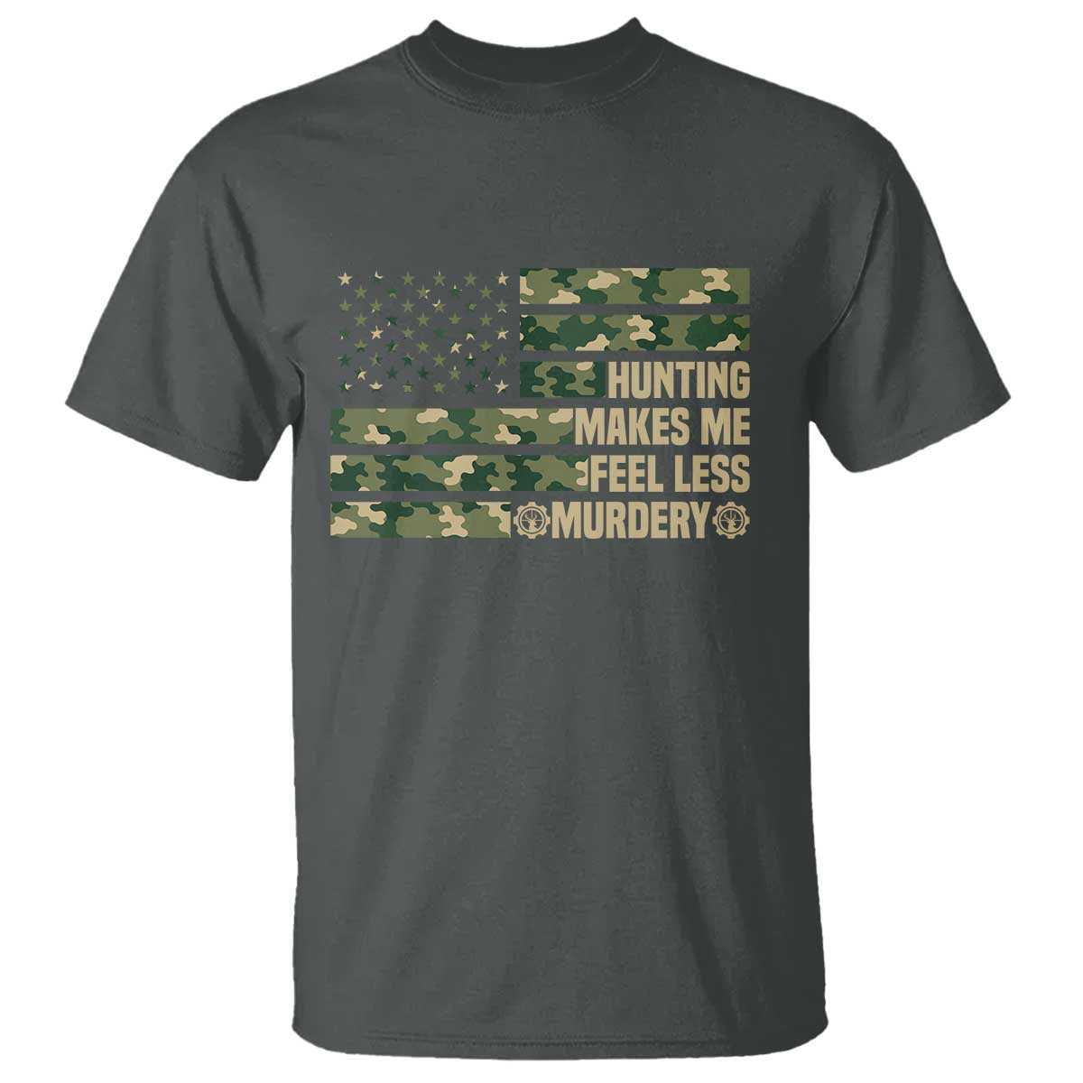 Hunter Life Joke T Shirt Hunting Makes Me Feel Less Murdery - Wonder Print Shop