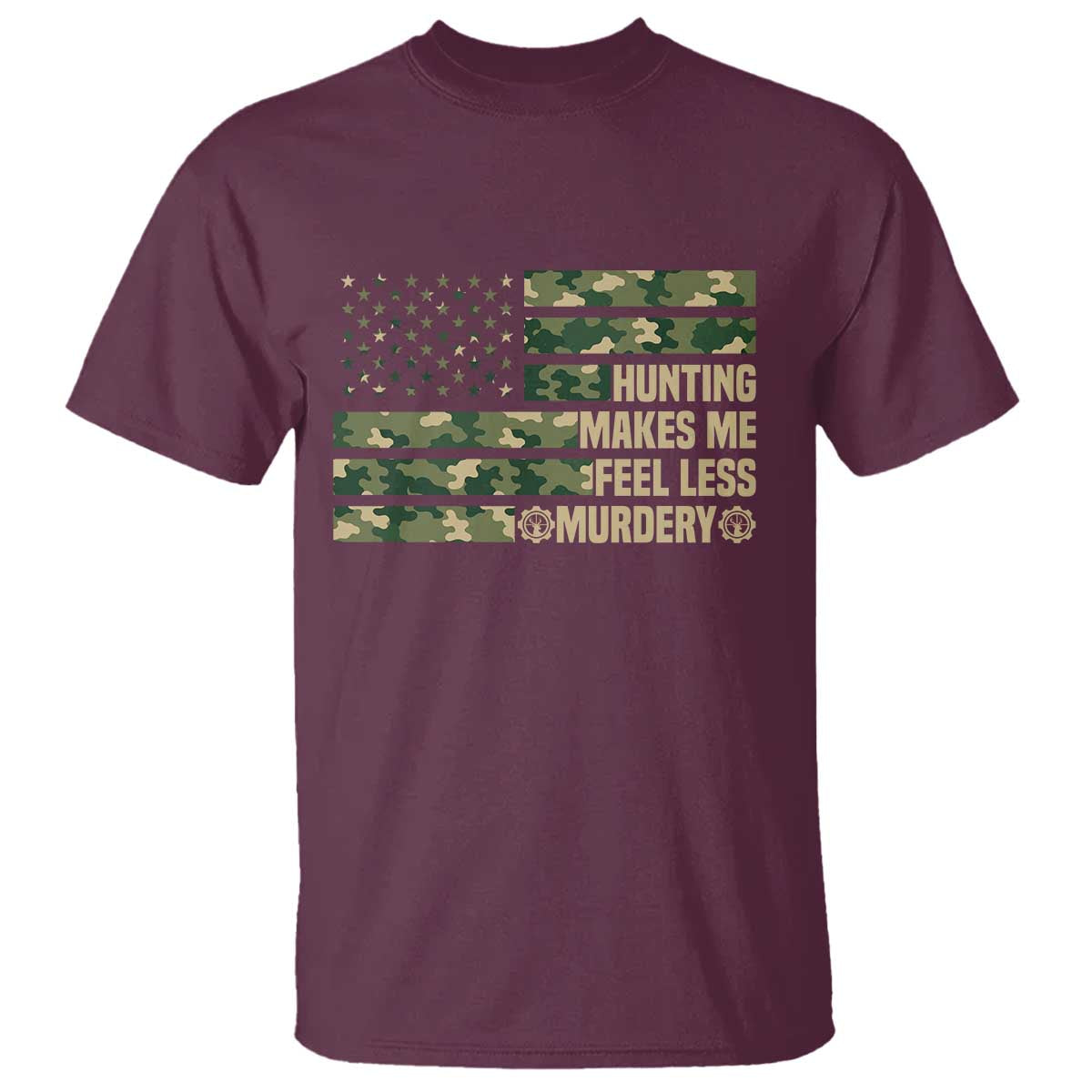 Hunter Life Joke T Shirt Hunting Makes Me Feel Less Murdery - Wonder Print Shop