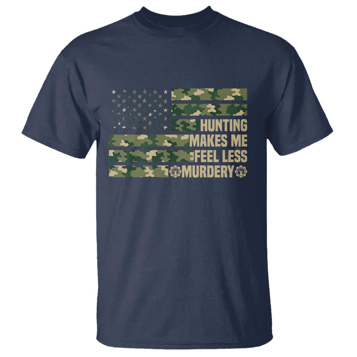 Hunter Life Joke T Shirt Hunting Makes Me Feel Less Murdery - Wonder Print Shop