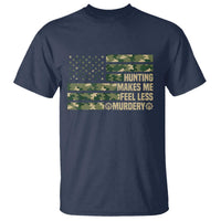 Hunter Life Joke T Shirt Hunting Makes Me Feel Less Murdery - Wonder Print Shop