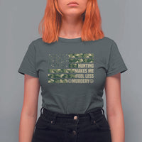 Hunter Life Joke T Shirt For Women Hunting Makes Me Feel Less Murdery - Wonder Print Shop
