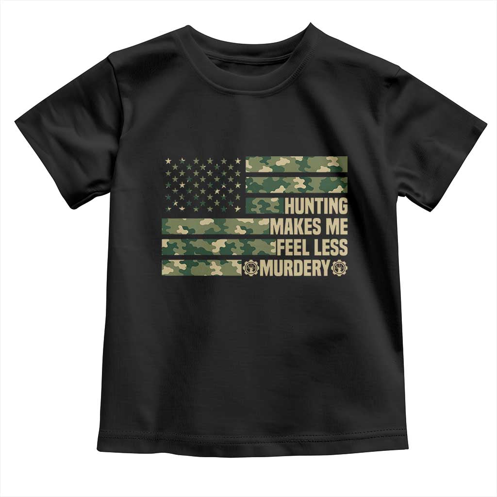 Hunter Life Joke Toddler T Shirt Hunting Makes Me Feel Less Murdery - Wonder Print Shop