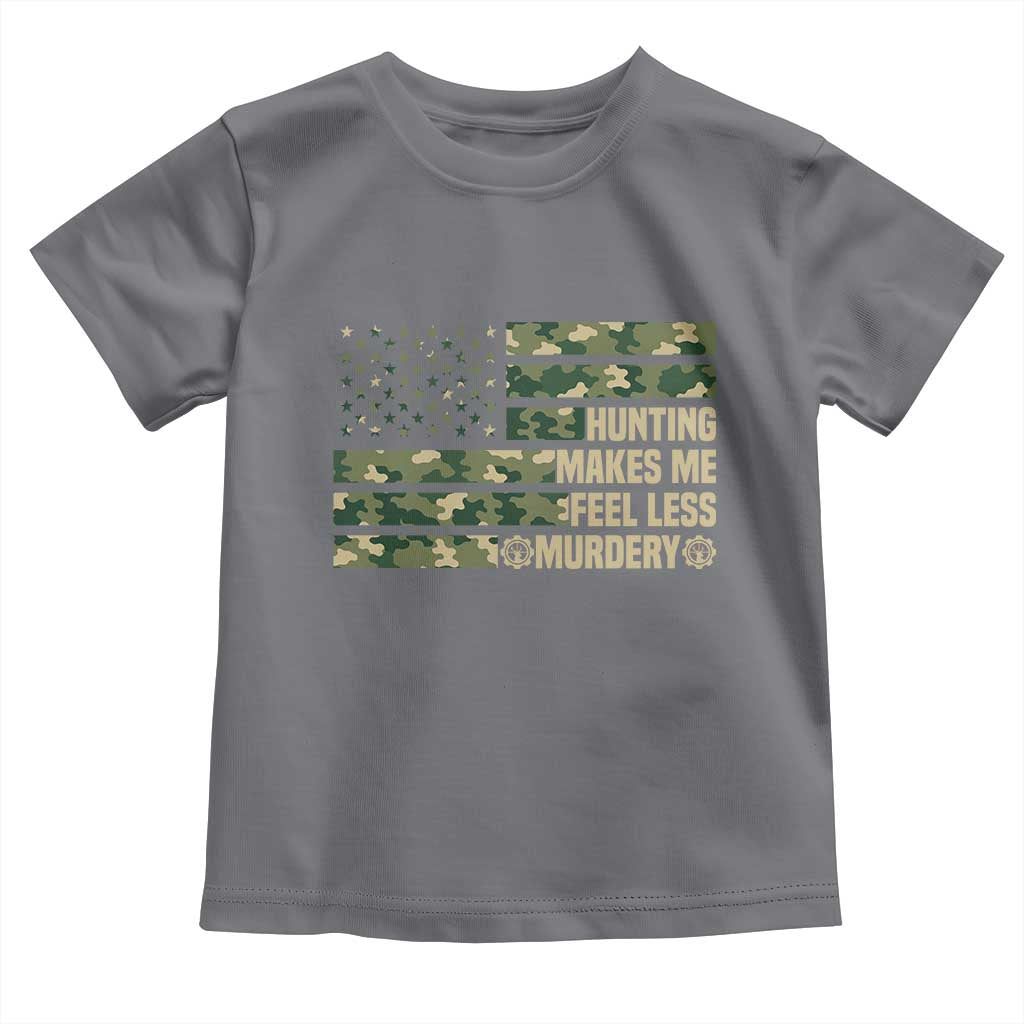 Hunter Life Joke Toddler T Shirt Hunting Makes Me Feel Less Murdery - Wonder Print Shop